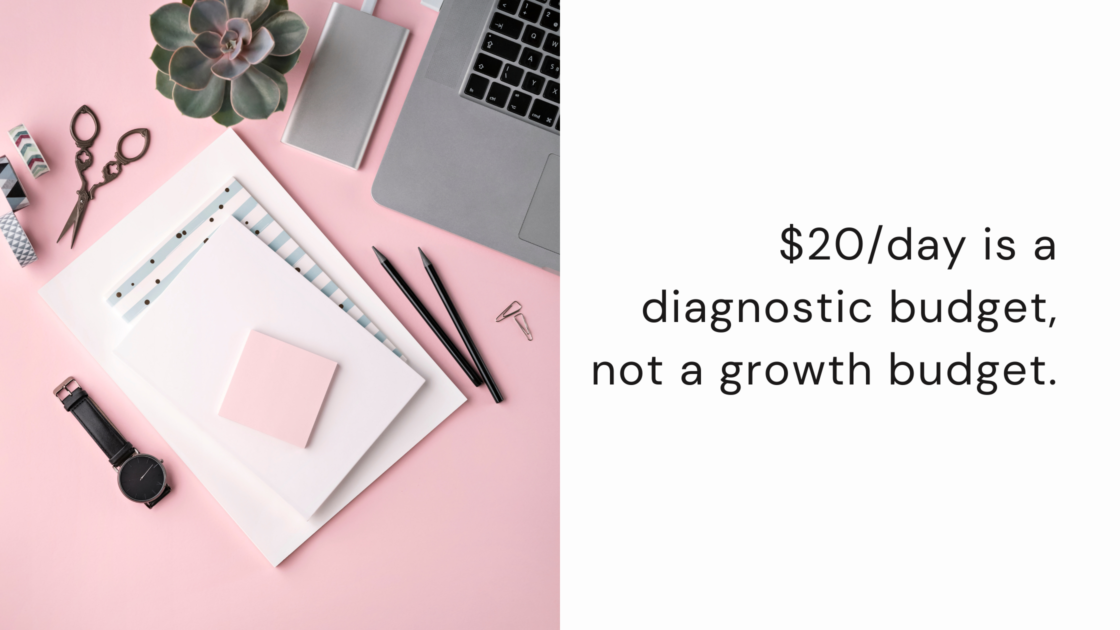 Quote graphic with the text ‘$20/day is a diagnostic budget, not a growth budget,’ highlighting the reality of small Google Ads budgets and the need for structural fixes before increasing spend.
