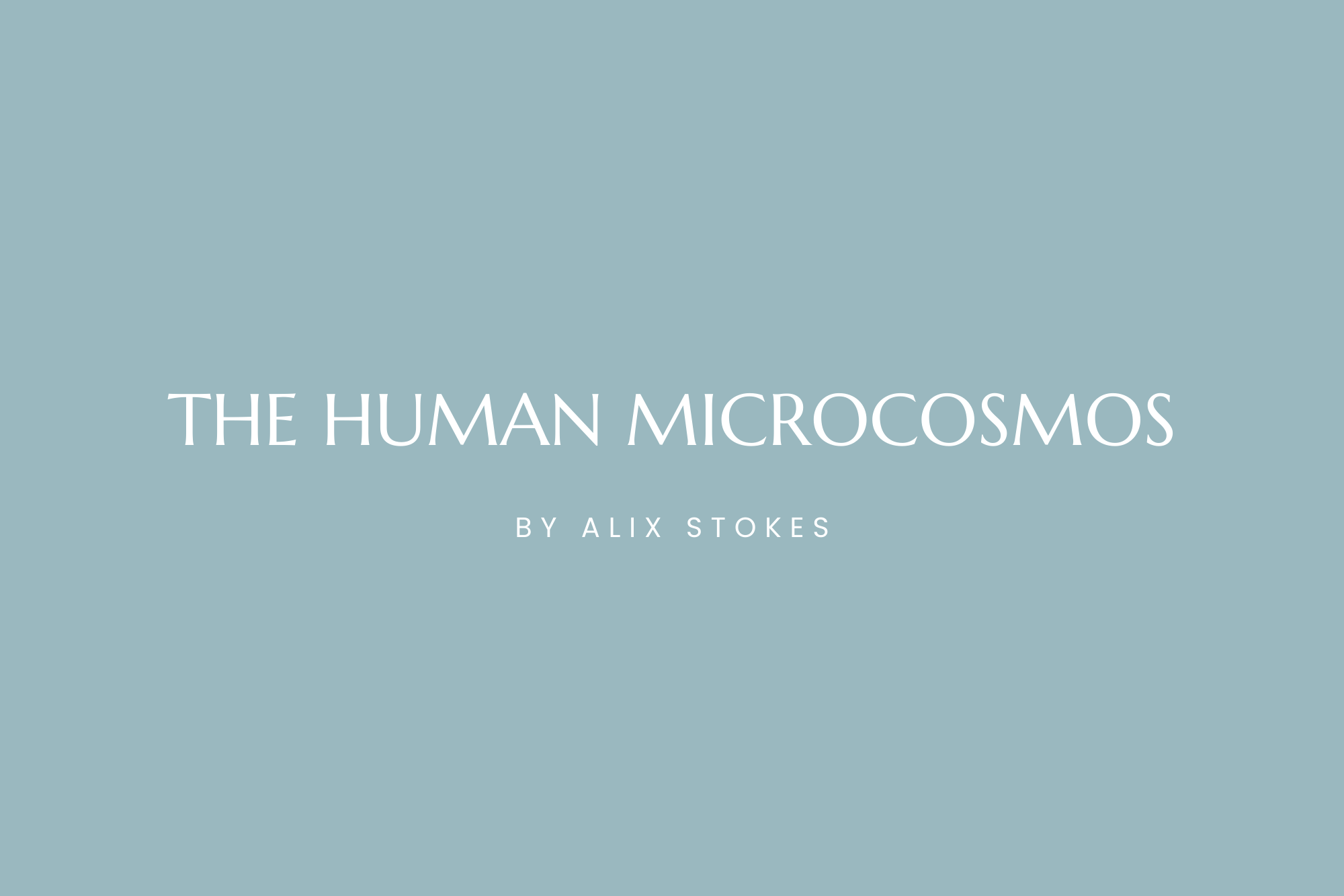 The Human Microcosmos 