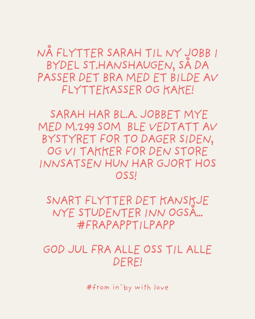 Tre julen&oslash;tter fra oss IN`BY🌰🎄&hearts;️:

1. Vi &oslash;nsker Sarah lykke til videre med flytting til ny jobb!
2. Vi fikk vedtatt reguleringsplanen for M299 for flere studentboliger i Bystyret denne uka!
3. &hellip;og takker for fint samarbe
