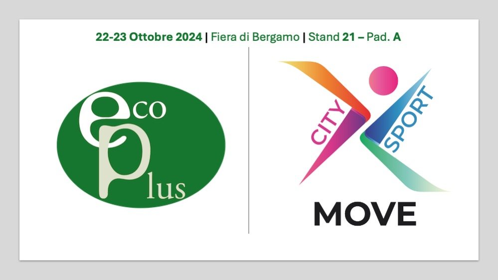 Ecoplus ti aspetta a Bergamo, il 22 e 23 ottobre 2024 per Move City Sport. Stand 21 - Padiglione A