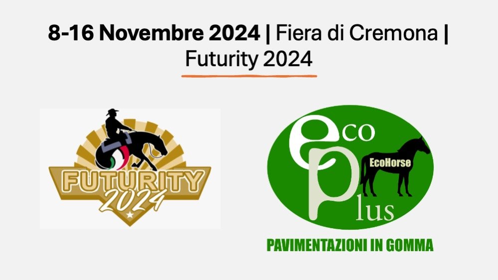 ECOPLUS ti aspetta a Cremona, dal 08 al 16 Novembre 2024 per il Futurity 2024 !