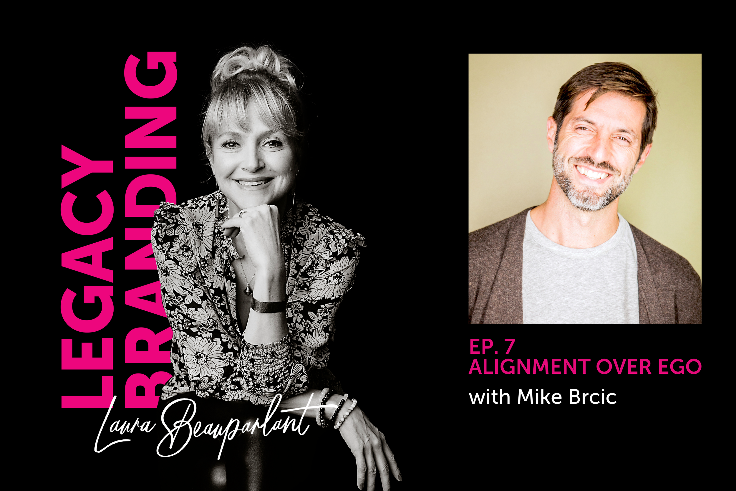 Ep. 7 Alignment Over Ego with Mike Brcic