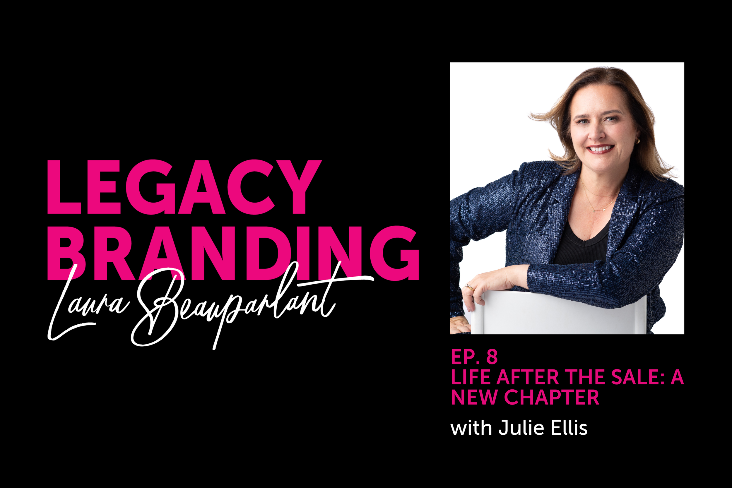 Ep. 8 Life After the Sale: A New Chapter with Julie Ellis