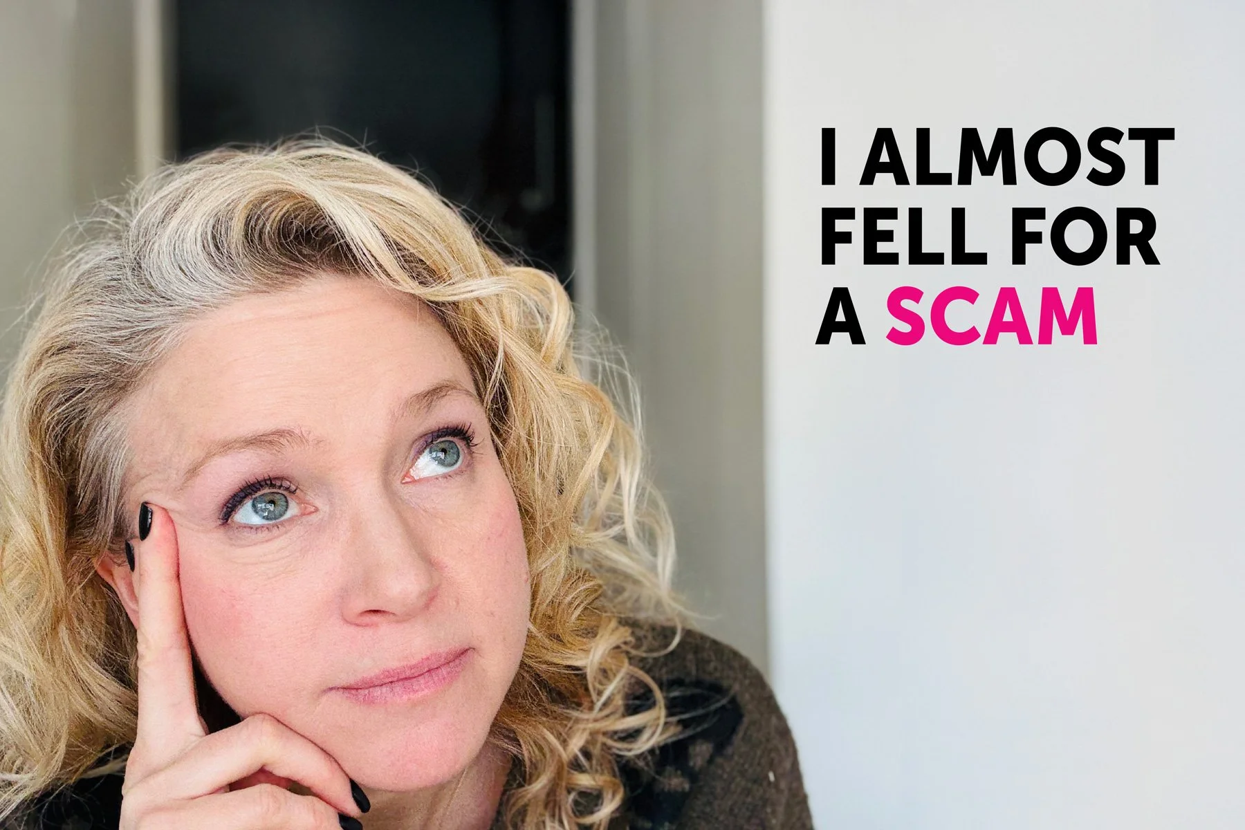 I Almost Fell for a Scam Disguised as My Big Break