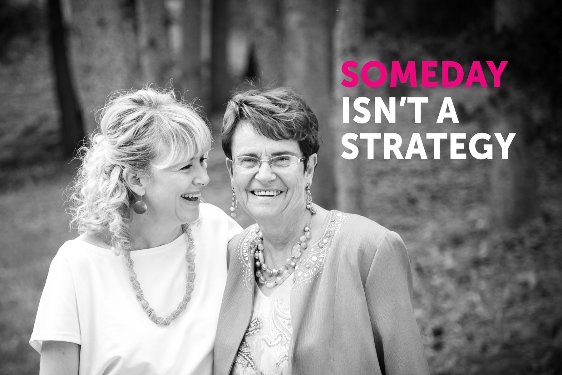 Someday Isn't a Strategy