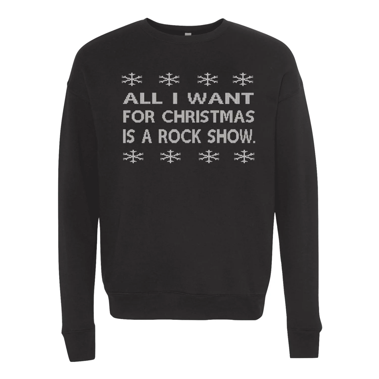 'All I Want For Christmas is a Rock Show' Sweatshirt