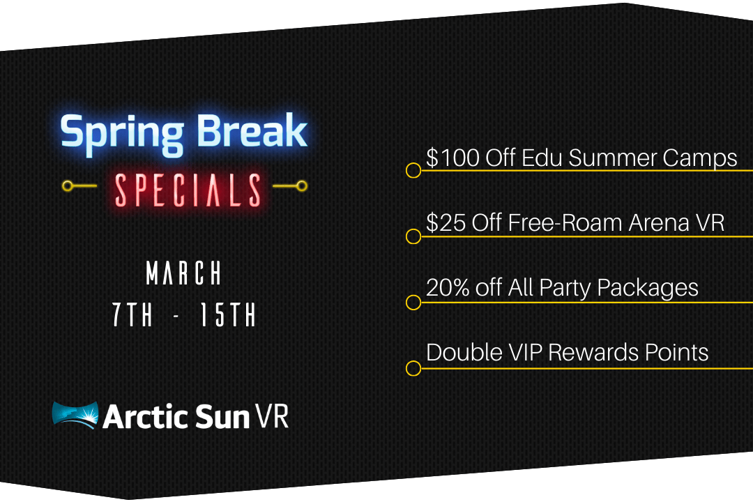 Spring Break Specials at Arctic Sun VR