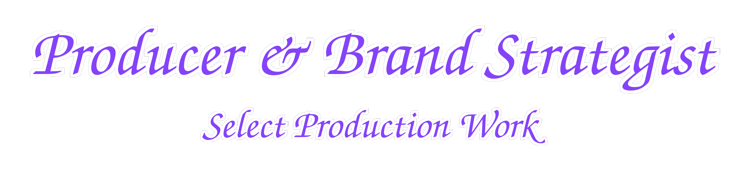 Text reading 'Producer & Brand Strategist' and 'Select Production Work' in purple and white font on a black background.