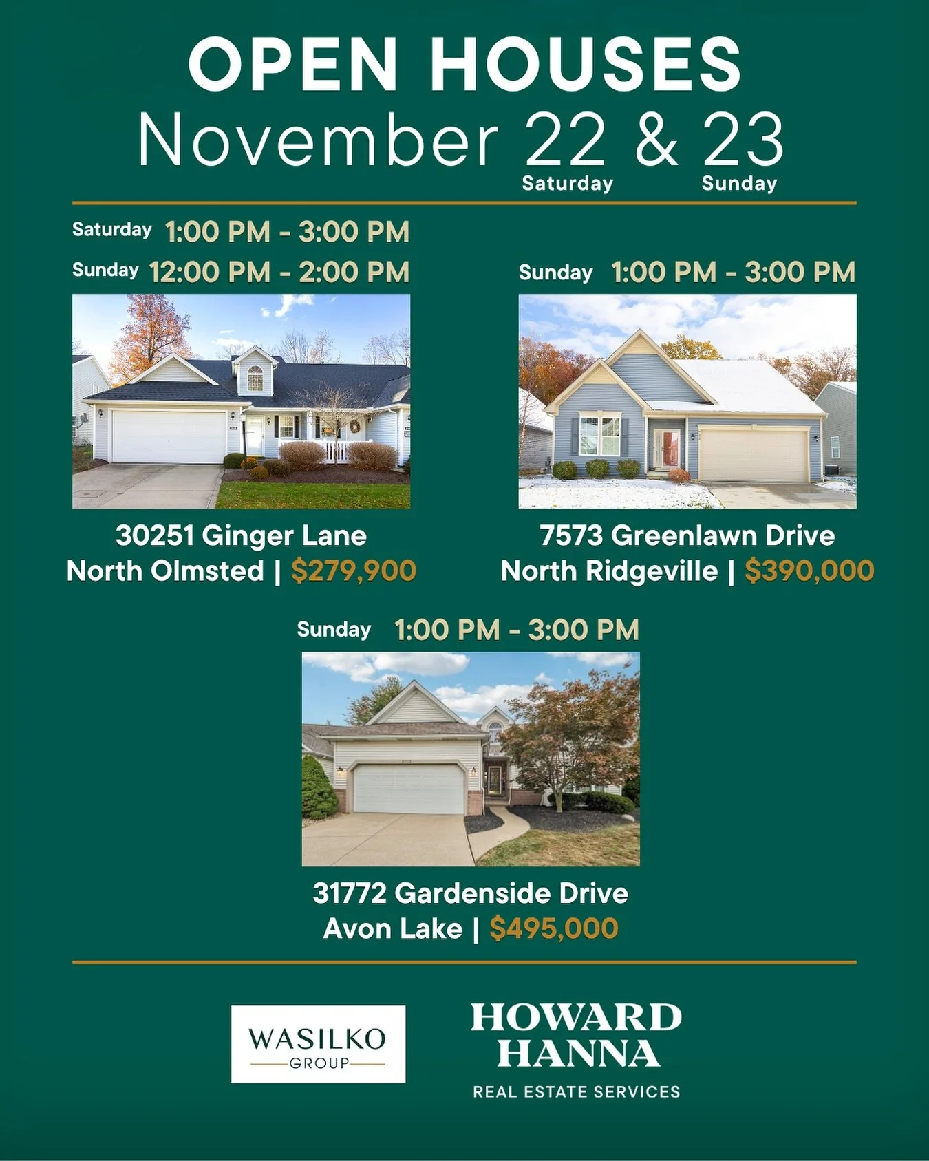 OPEN HOUSES THIS WEEKEND | November 22 &amp; 23

Explore three fantastic homes across North Olmsted, North Ridgeville, and Avon Lake. Whether you&rsquo;re house hunting or just browsing, stop by and see what these properties have to offer.

30251 Gin