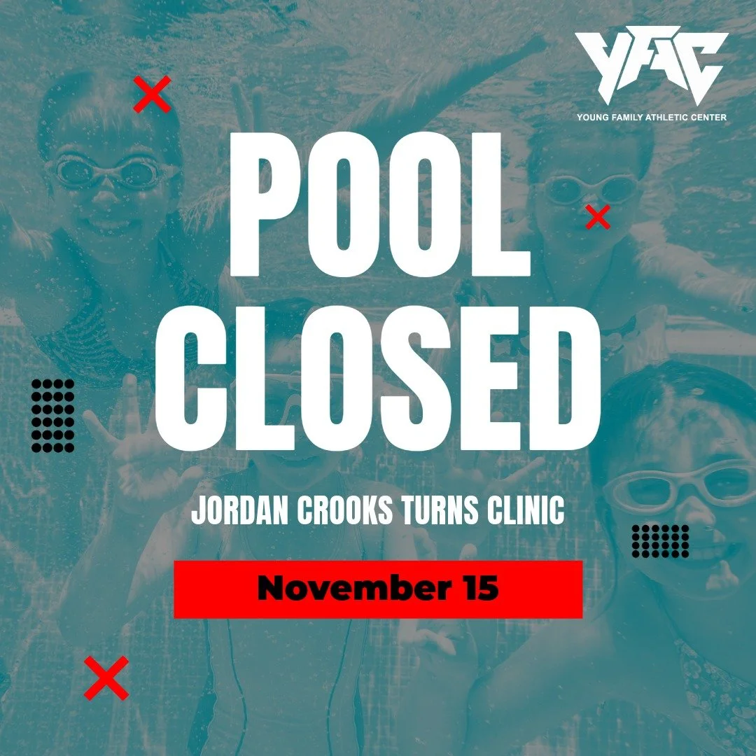 Due to the Jordan Crooks Turns Clinic, the YFAC pool will be closed on Saturday, November 15, 2025, from 8:00 AM  to 1:30 PM.