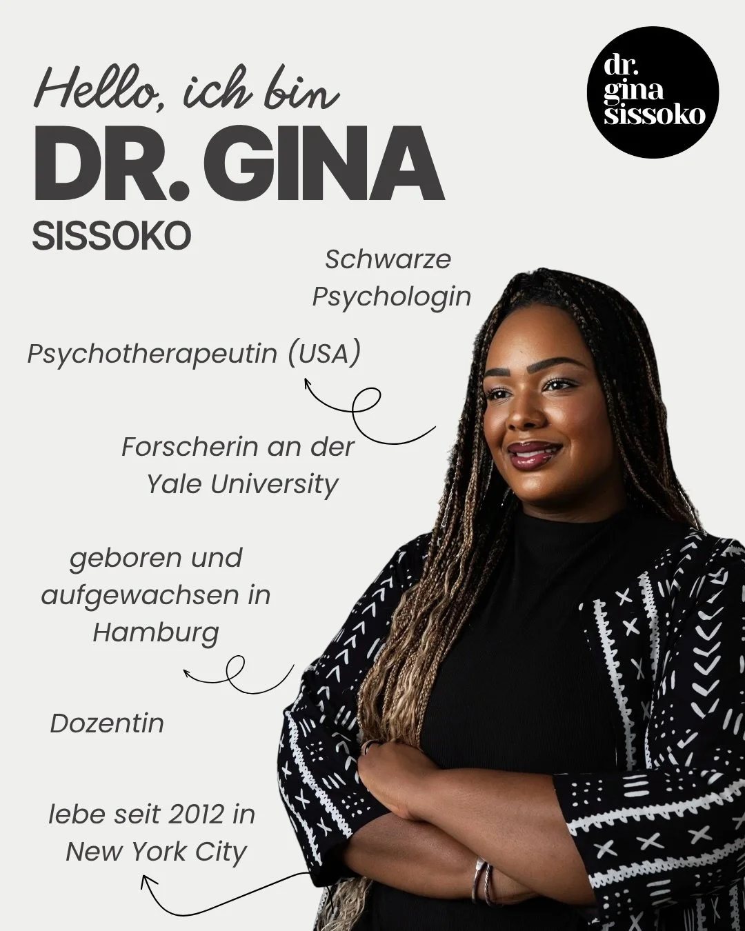 Hi Family 🖤

Ich bin Dr. Gina Sissoko &ndash; Schwarze Psychologin, Psychotherapeutin (in den USA t&auml;tig) und Forscherin an der Yale University.

Ich bin in Hamburg geboren und aufgewachsen und mit 19 Jahren in die USA ausgewandert. Seitdem besc