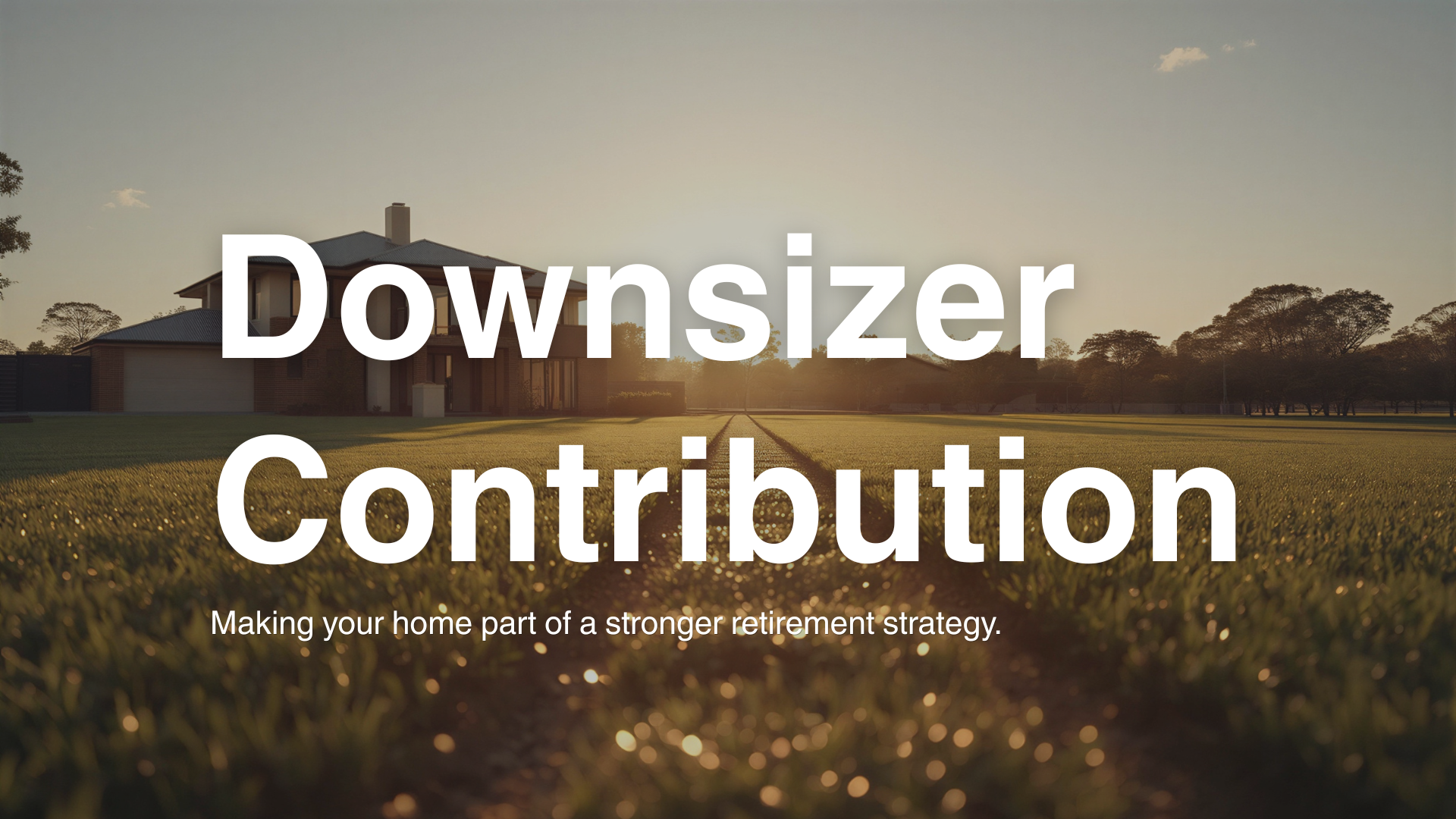 Downsizer Contributions