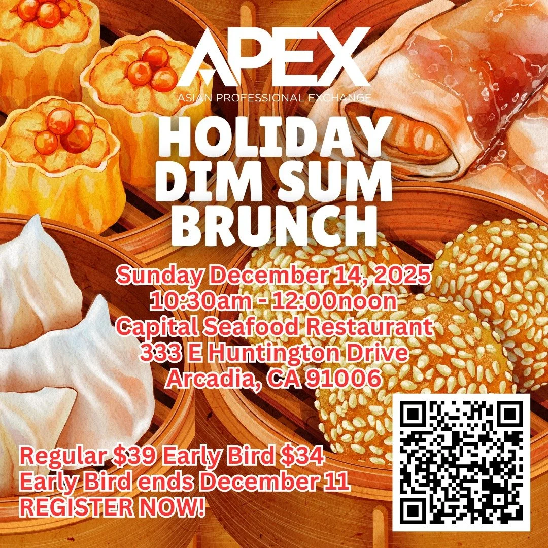 APEX Holiday Brunch 🎉🥢
Dec 14 &bull; 10:30 AM&ndash;12:00 PM
Arcadia, CA

Kick off the holidays with good food, good company, and a vibrant community of Asian American professionals! Join us at Capital Seafood for dim sum, networking, and year-end 