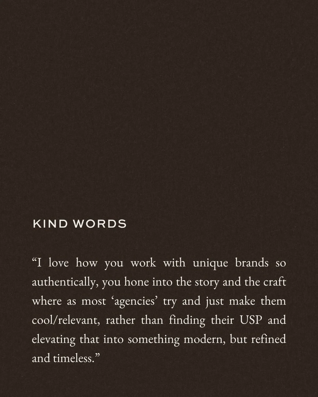 It&rsquo;s easy to get caught up in the day-to-day of running a business, but receiving kind words like these help to bring everything back into perspective and reminds us why we do what we do: elevating and evolving brands to reach their full potent