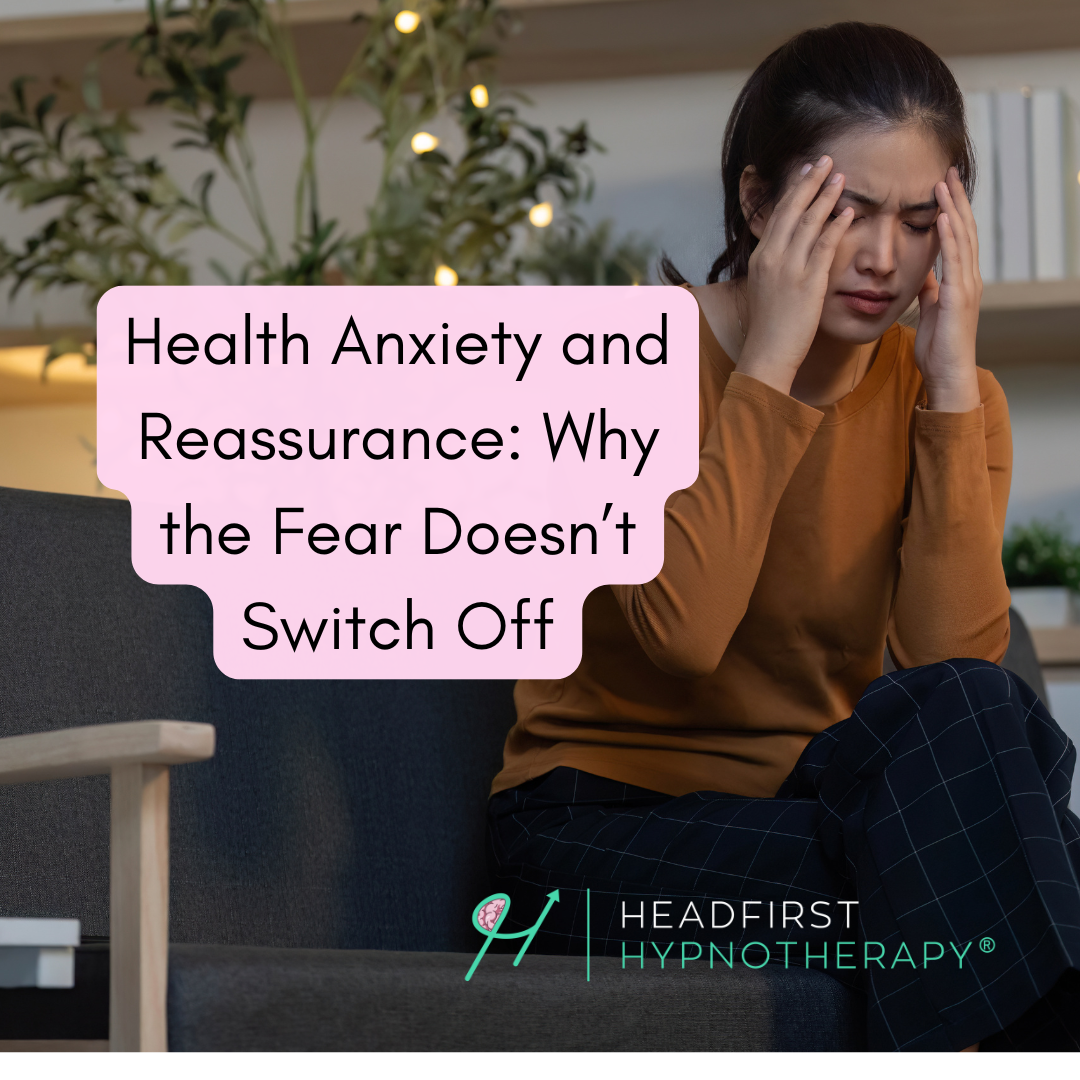 Health Anxiety and Reassurance: Why the Fear Doesn’t Switch Off