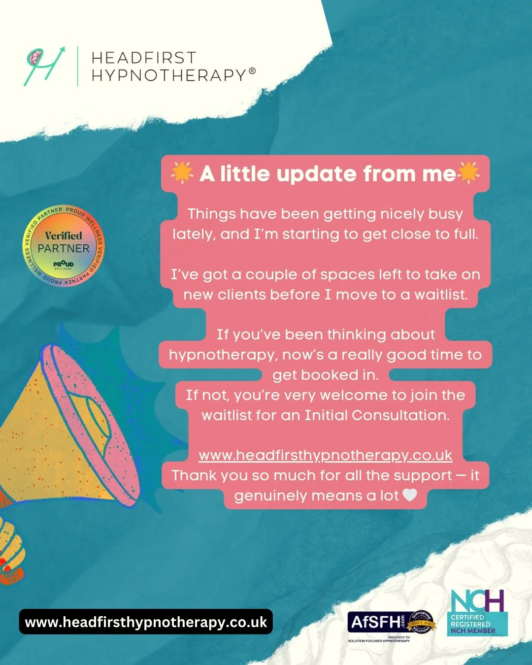 A little update from me&hellip;

Things have been getting nicely busy lately (thank you so much 🙏), and I&rsquo;m starting to get close to full capacity.

I&rsquo;ve got a couple of spaces left to take on new hypnotherapy clients before I move to a 