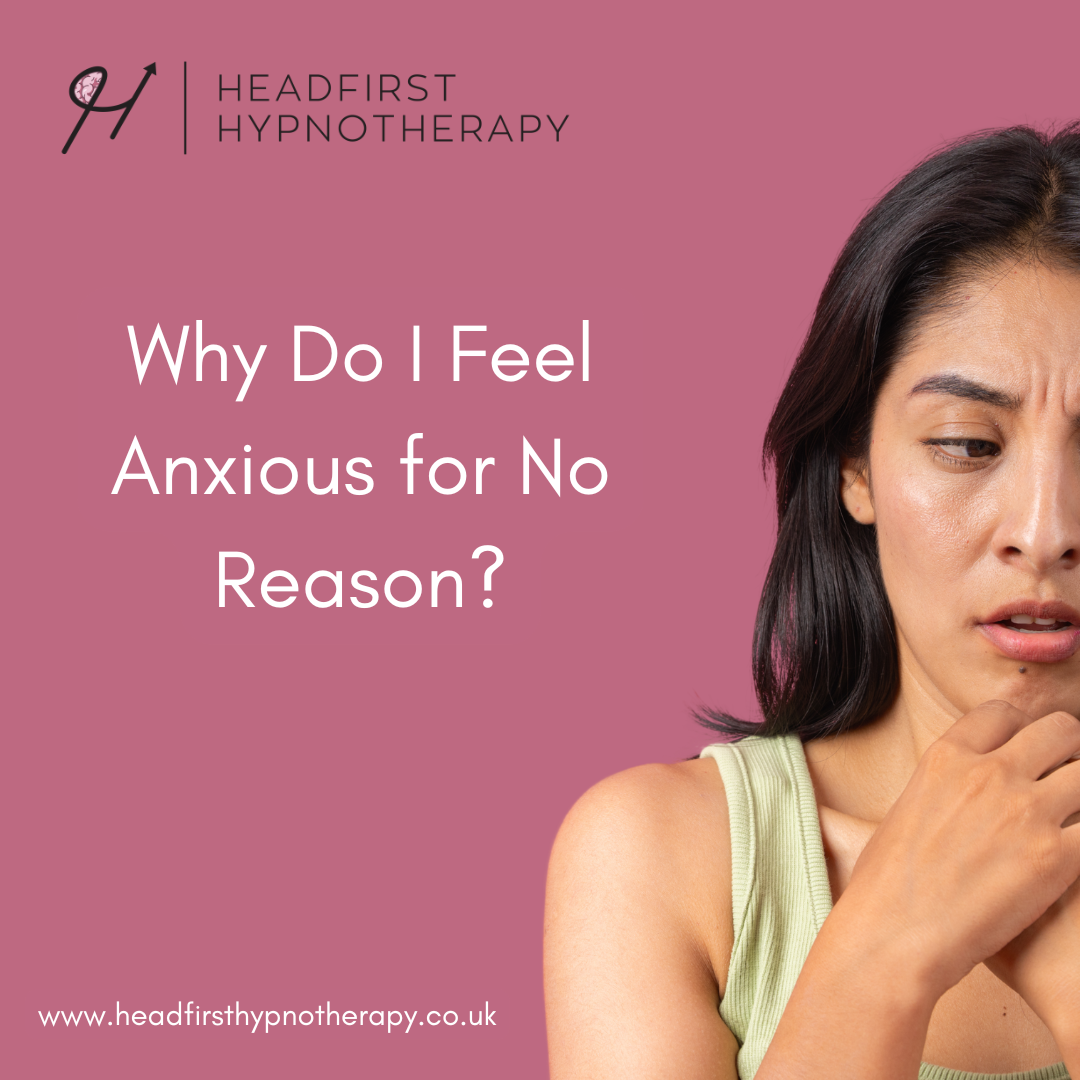 Woman looking worried and anxious with text “Why do I feel anxious for no reason?” representing unexplained anxiety and overthinking, HeadFirst Hypnotherapy Bicester.