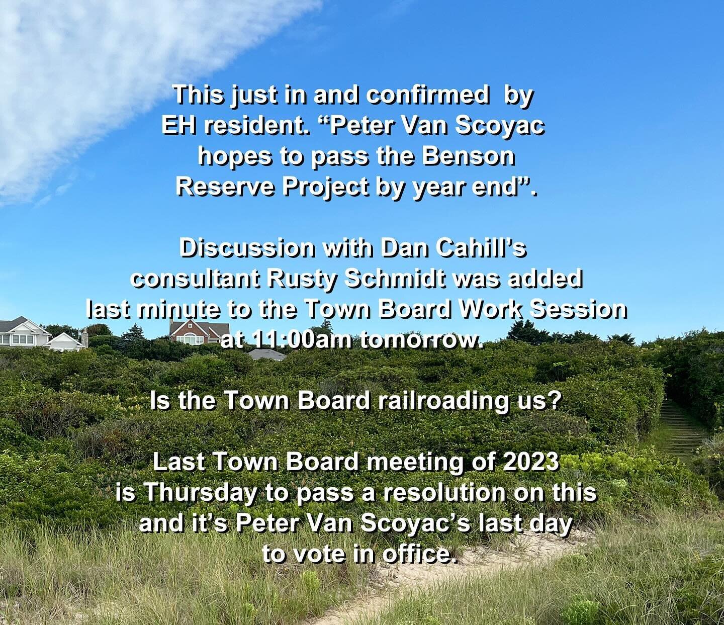 There is no reason for the Benson Reseve project to be rushed to pass. This is an environmentally sensitive project that requires SEQRA which the Town Board failed to do. Passing a resolution this Thursday (because Van Scoyoc is exiting) would violat