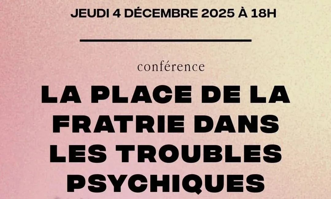 Conférence: La place de la fratrie dans les troubles psychiques