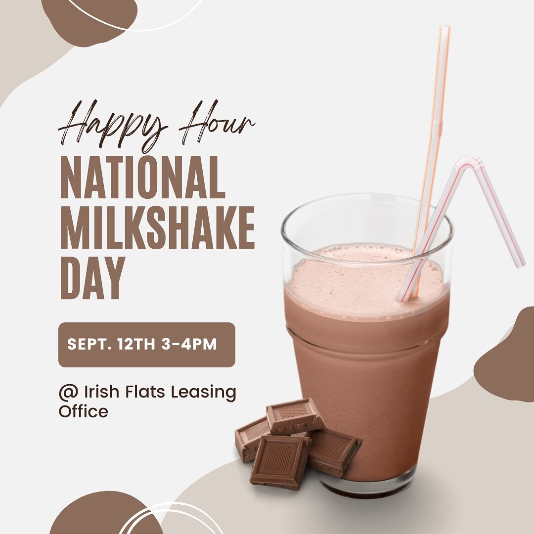 Tomorrow is National Milkshake Day! Stop in a grab a milkshake from the Irish Flats leasing office between 3 and 4PM!