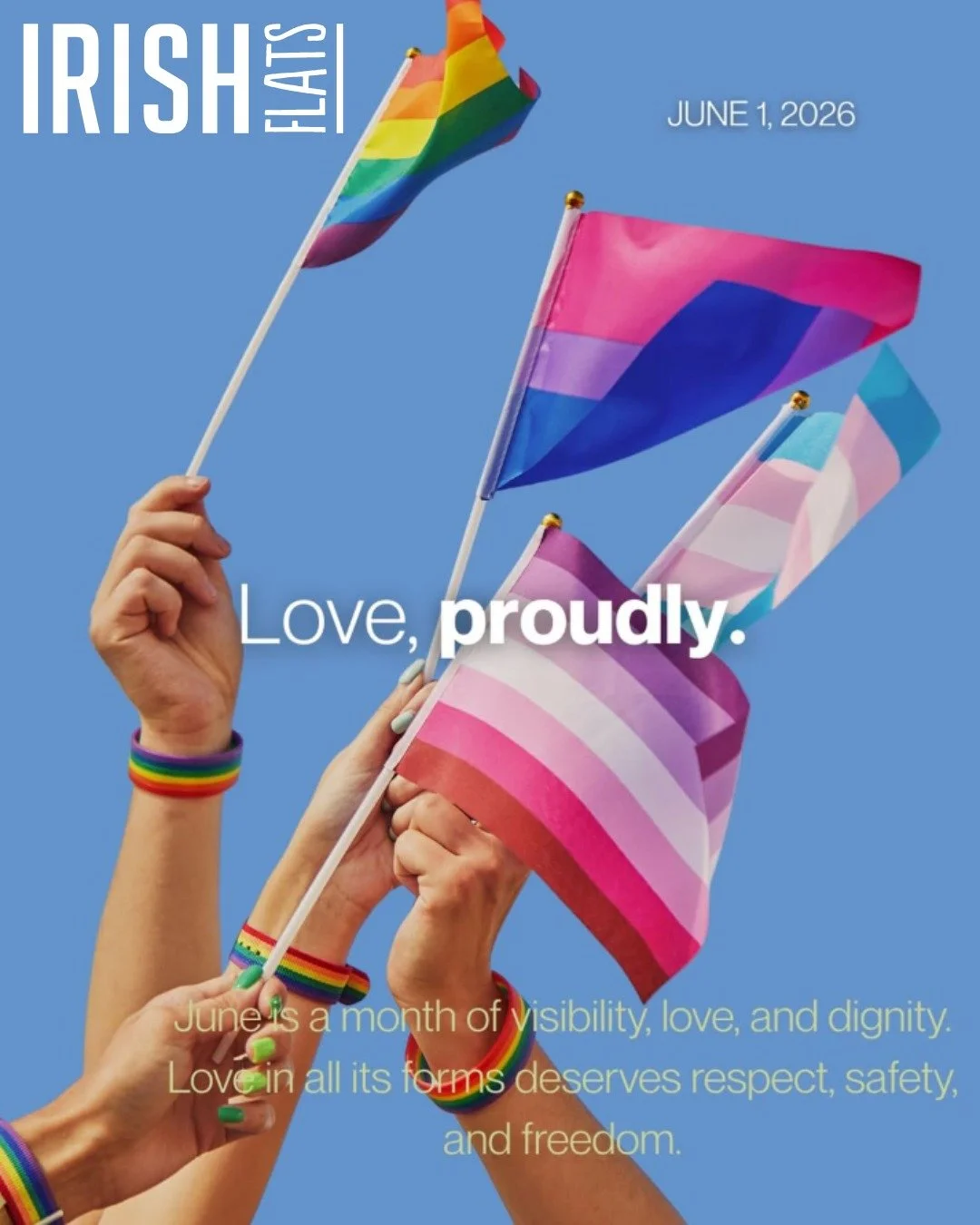 🌈❤️ Love Proudly. Live Authentically. Belong Always. ❤️🌈

This Pride Month, Irish Flats celebrates the power of being yourself and loving proudly.

We believe that home should be a place where everyone feels seen, respected, supported, and free to 