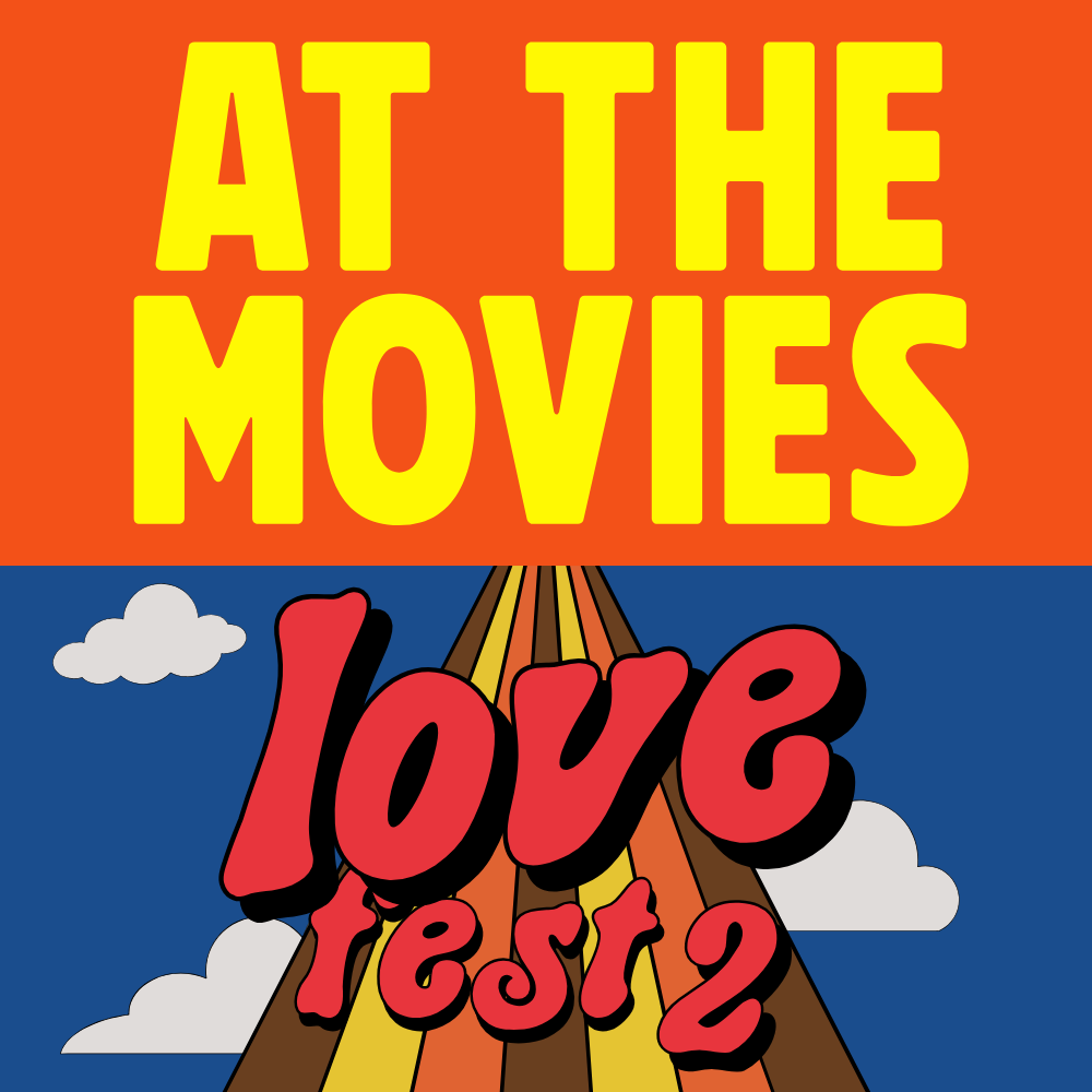 At The Movies &amp; LOVE FEST 2