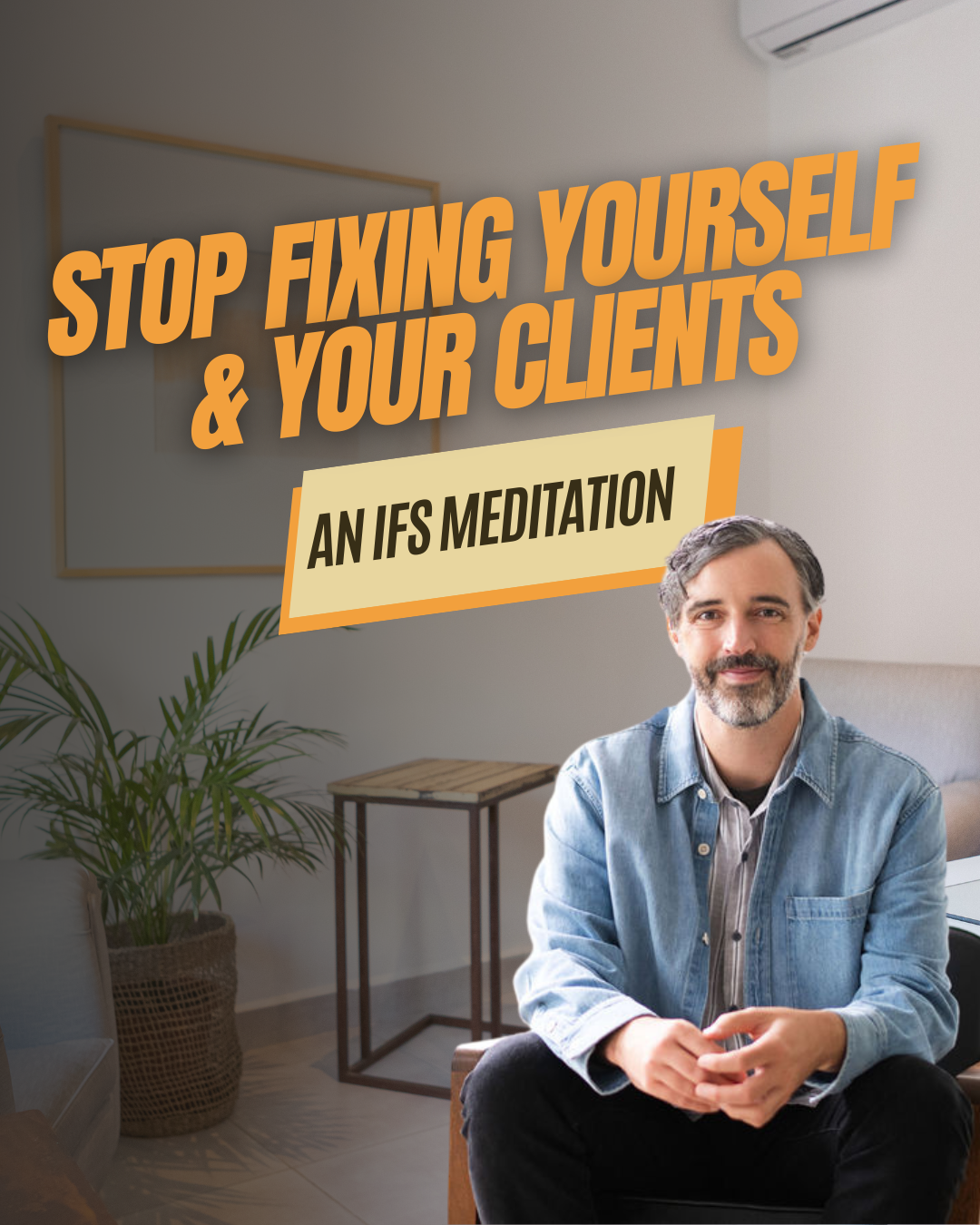Stop Fixing Yourself &amp; Your Clients: An IFS Meditation