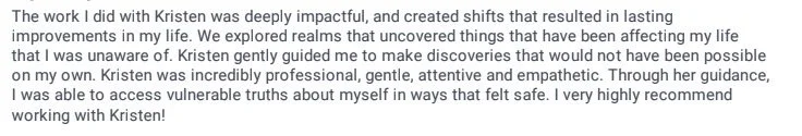 A testimonial text about working with Kristen, describing her as professional, gentle, attentive, and empathetic, and expressing gratitude for her impactful guidance.