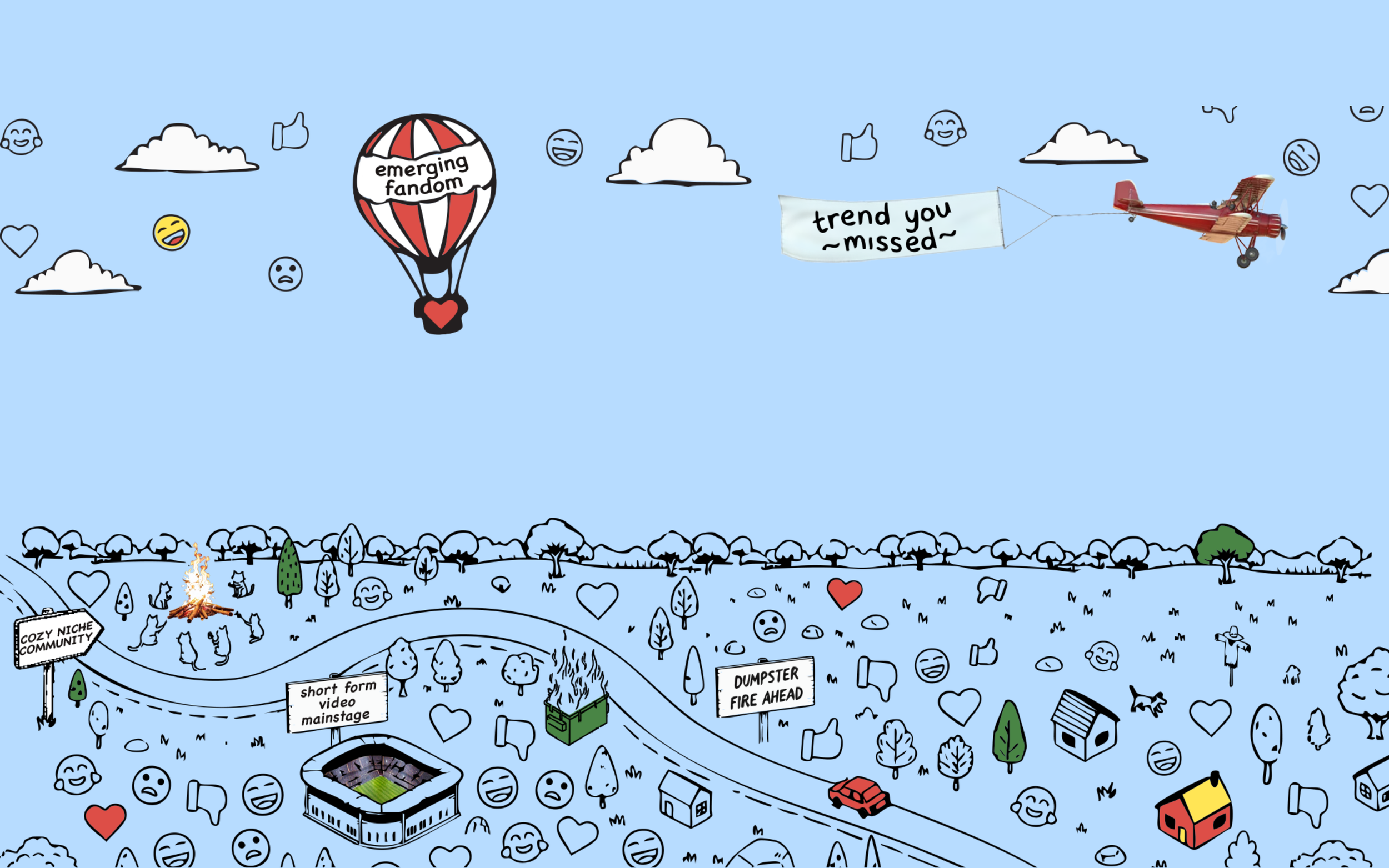 Illustrated landscape with clouds, trees, and various icons of hearts, smiley faces, and thumbs-up icons. A hot air balloon with the text 'emerging fandom' is floating in the sky, attached to a plane with the banner 'trend you missed.' The ground features a community park with a fire pit, signs reading 'cozy niche community,' 'short form video mainstage,' and 'dumpster fire ahead,' small houses, trees, and parked cars.