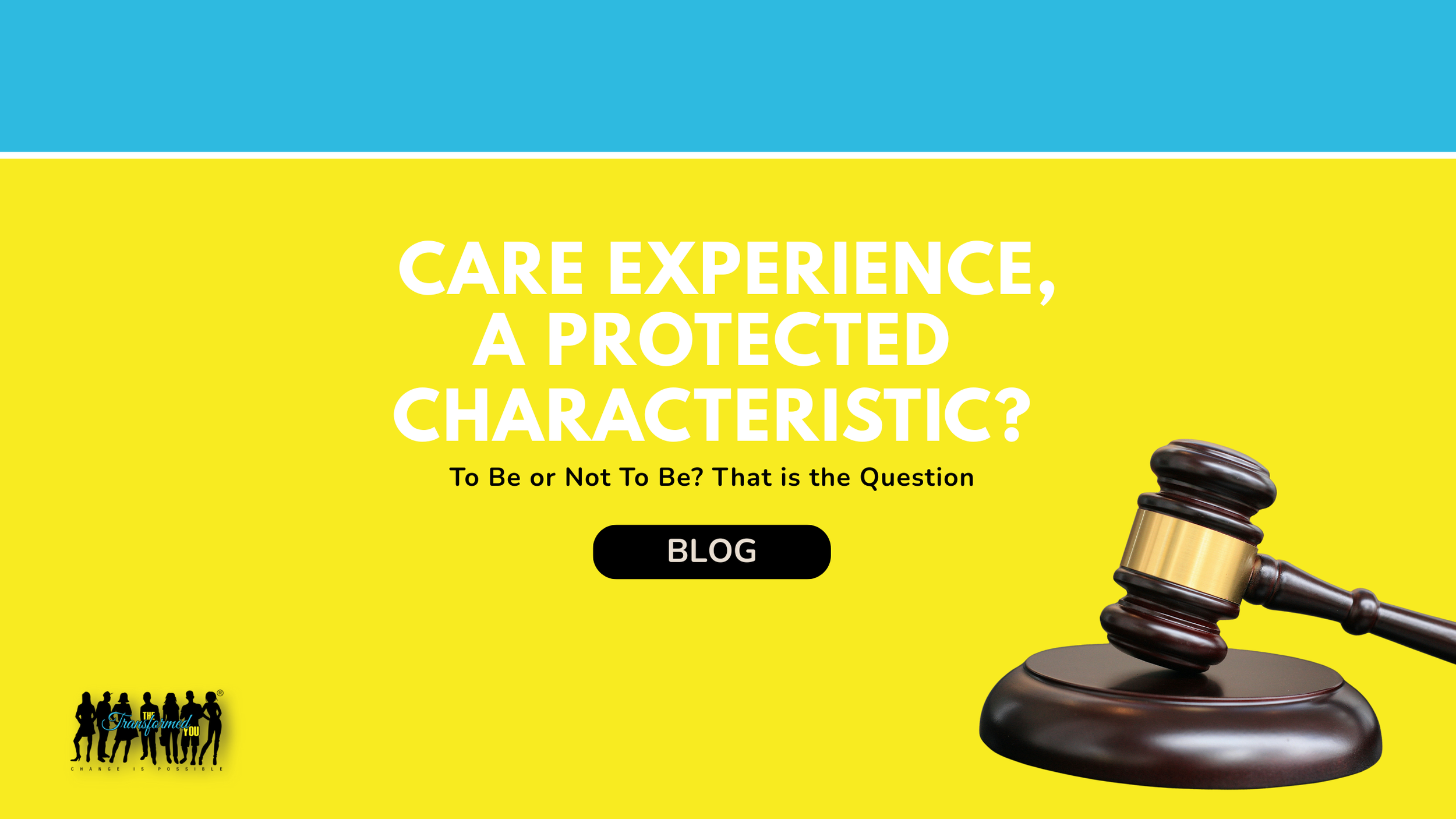 Care Experience, a Protected Characteristic? To Be or Not To Be, That is the Question