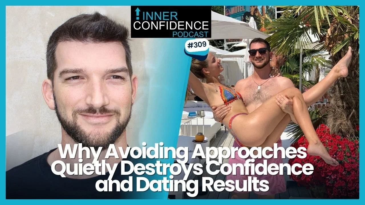 309: Most Men Aren’t Rejected by Women. They Reject Themselves First