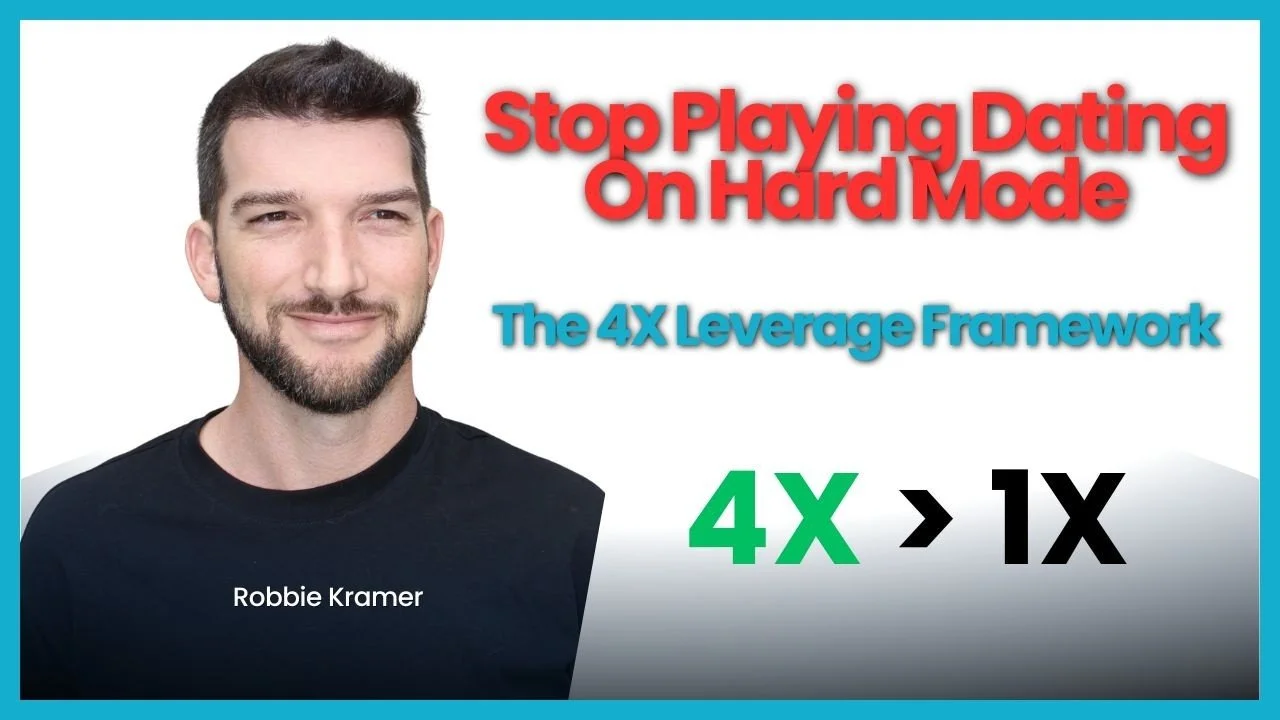 312: Stop Playing Dating on Hard Mode (The 4X Leverage Playbook)