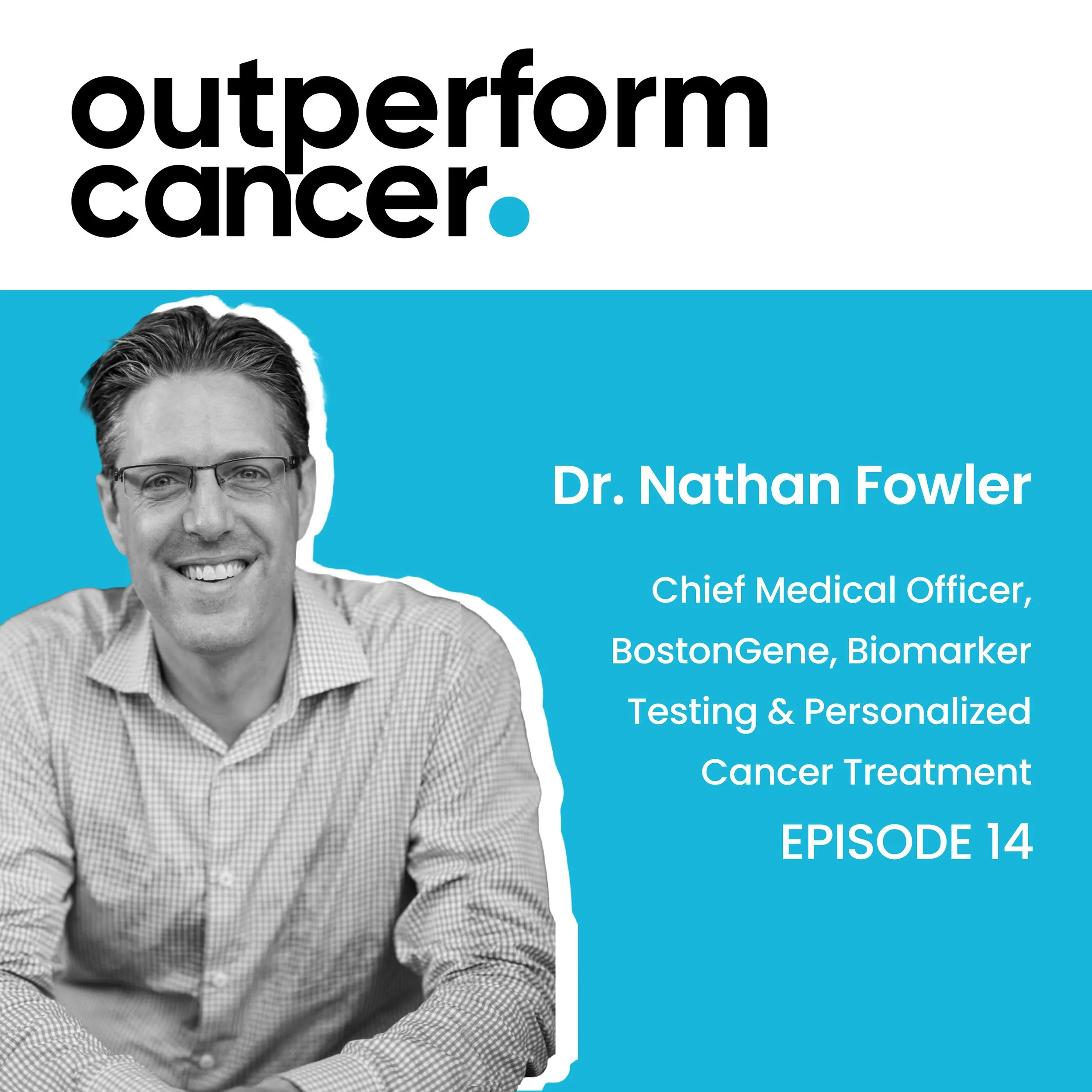 Dr. Nathan Fowler, BostonGene, former Professor at MD Anderson, discusses personalized medicine and biomarker testing
