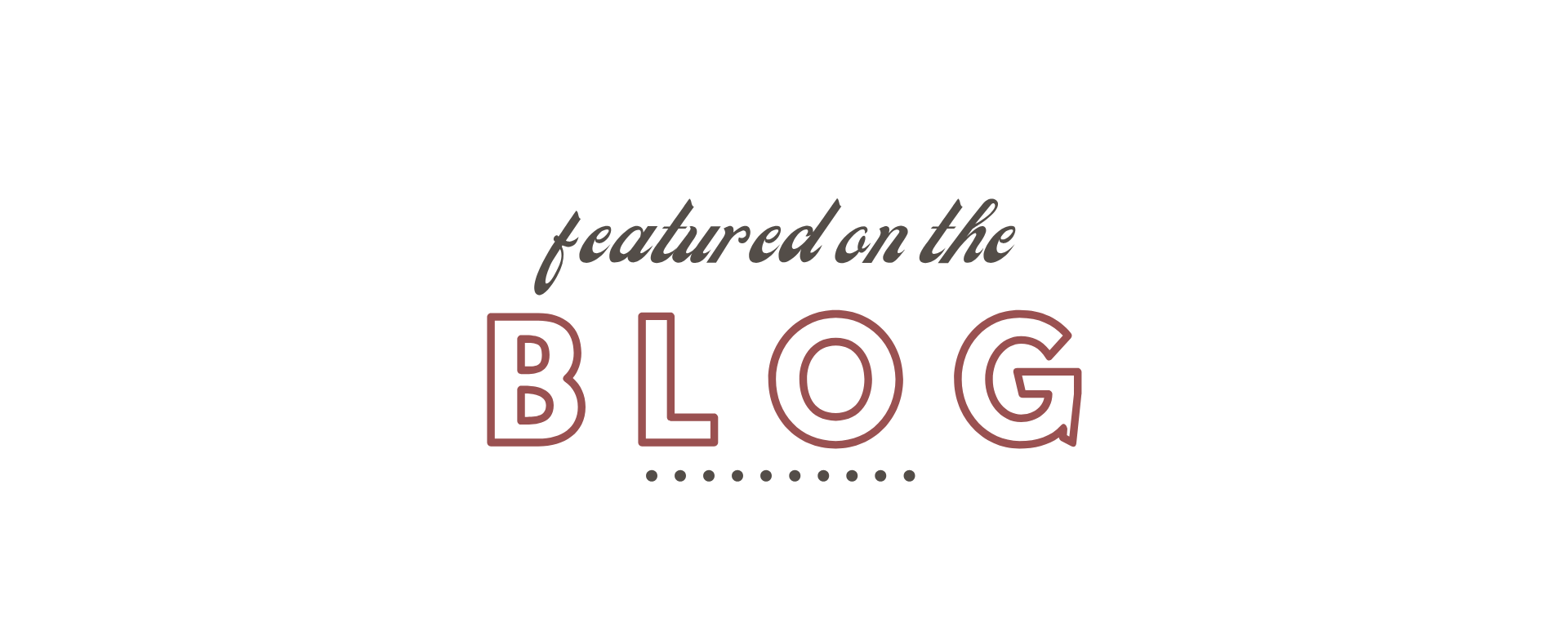 Text that says featured on the BLOG with the word BLOG in large pink outlined letters and a small arrow inside the G.