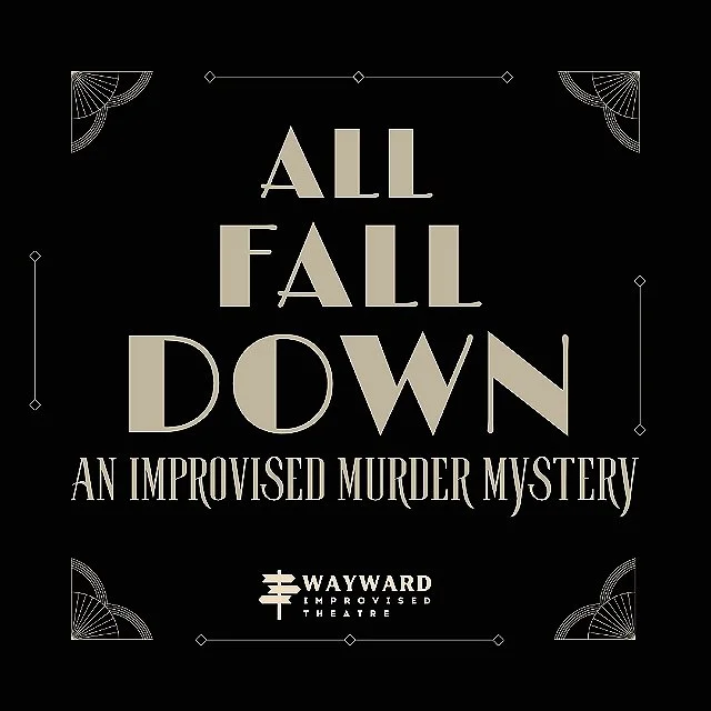 All Fall Down: An Improvised Murder Mystery 