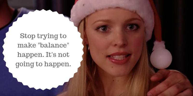 Stop Trying to Make Balance Happen and Get That Workout In!