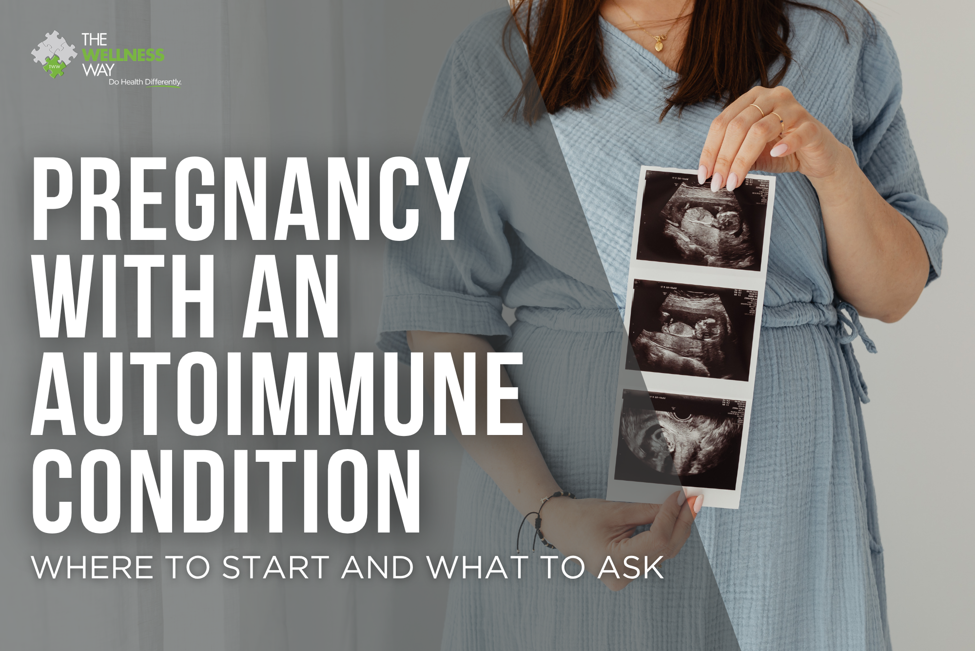 Pregnant woman holding ultrasound images beside the text “Pregnancy with an autoimmune condition: Where to start and what to ask.”