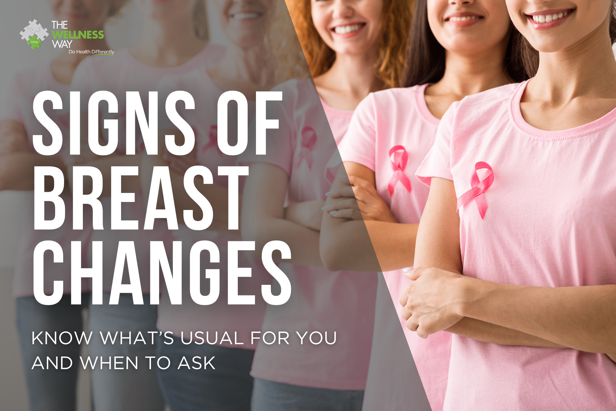 Women wearing pink shirts with breast cancer awareness ribbons alongside the text “Signs of Breast Changes: Know What’s Usual for You and When to Ask.”