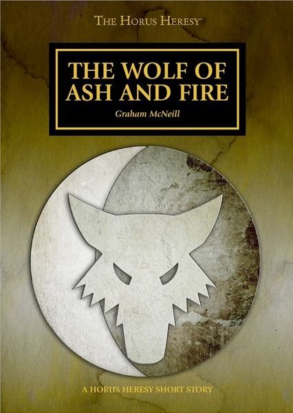 The Wolf of Ash and Fire – Horus Heresy Eye of Terra