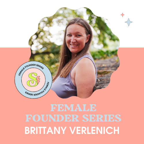 Female Founder Series: Brittany Verlenich