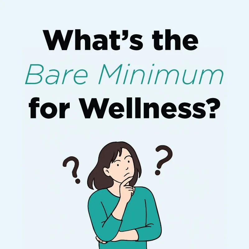What’s the Bare Minimum for Wellness