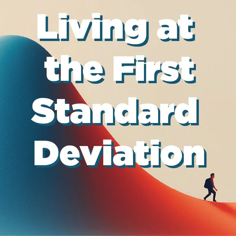 Living at the First Standard Deviation