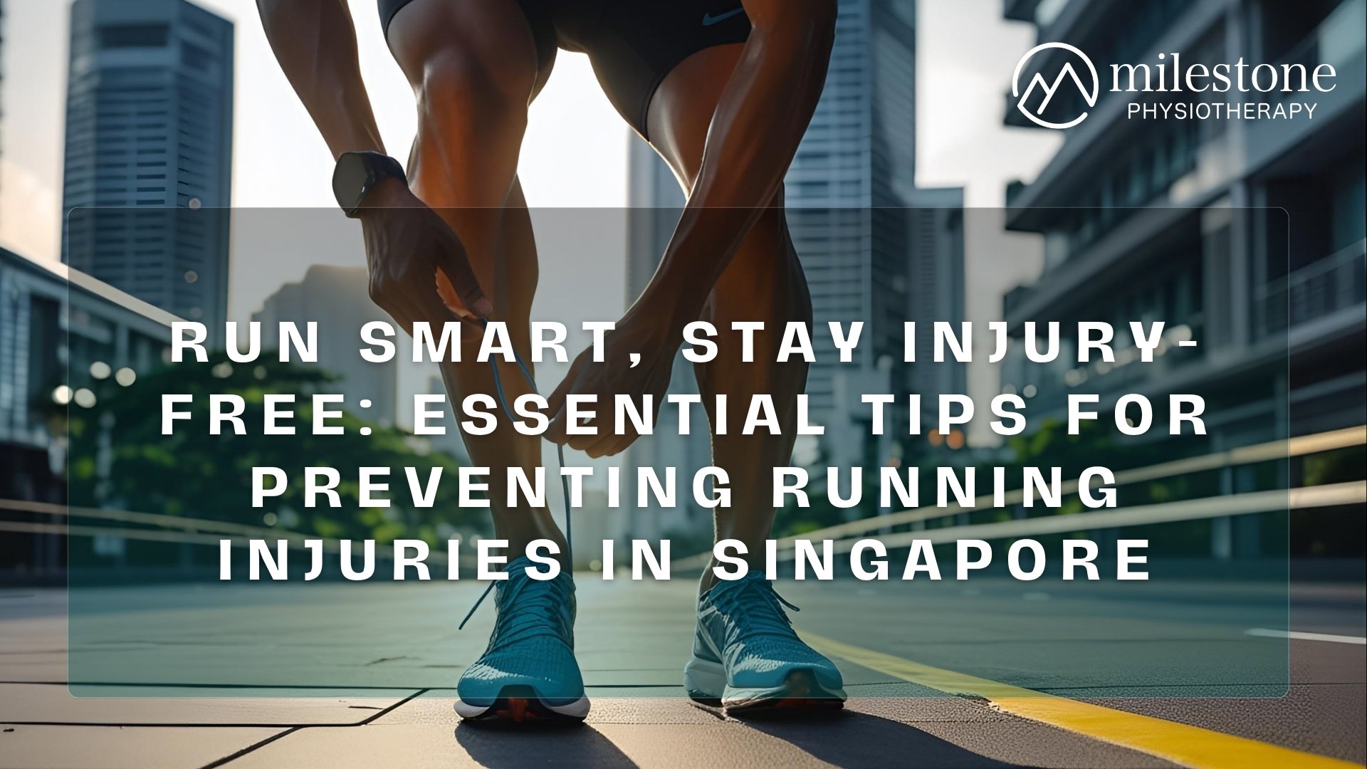 Run Smart, Stay Injury-Free: Essential Tips for Preventing Running Injuries in Singapore