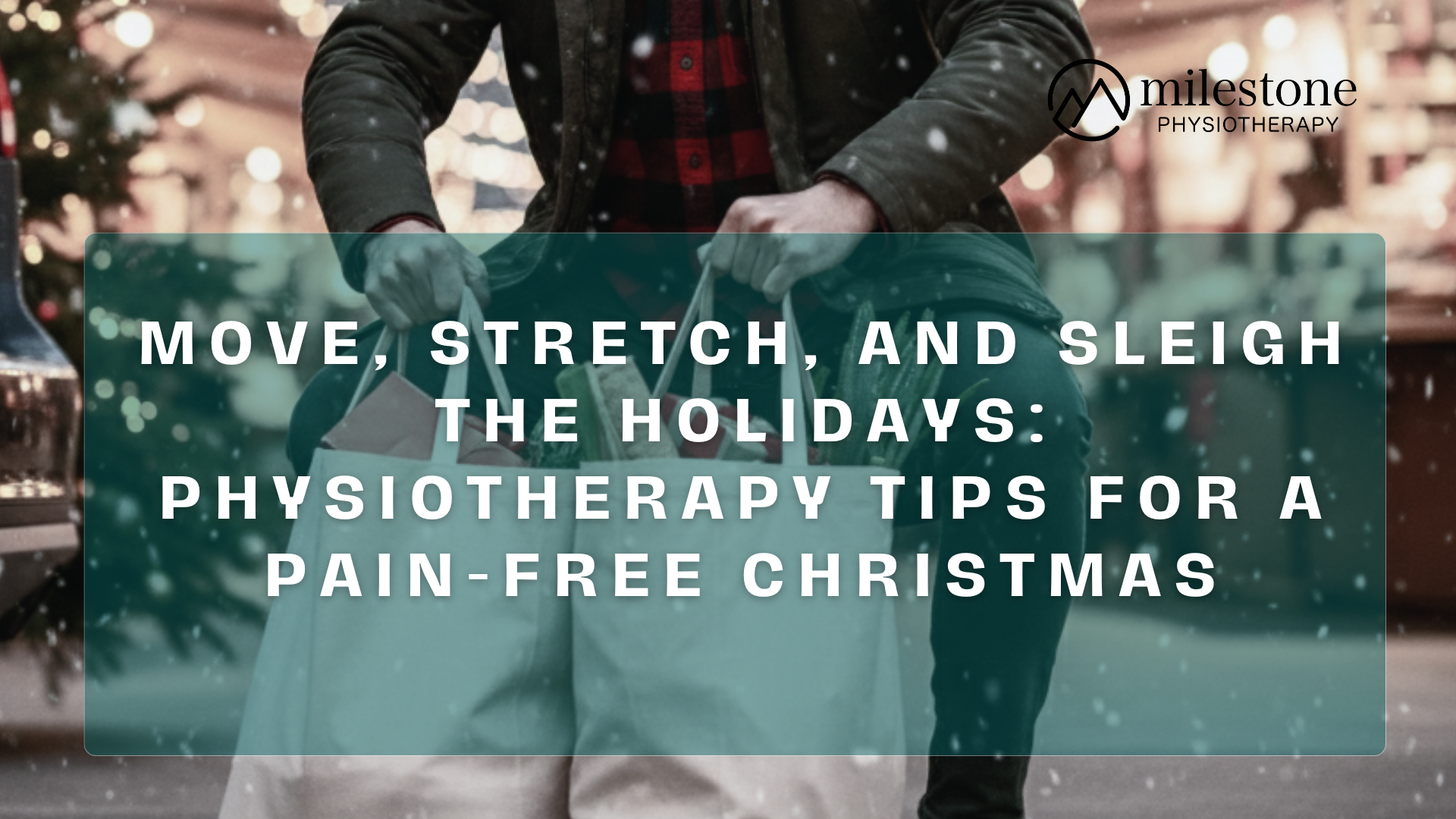 Move, Stretch, and Sleigh the Holidays: Physiotherapy Tips for a Pain-Free Christmas