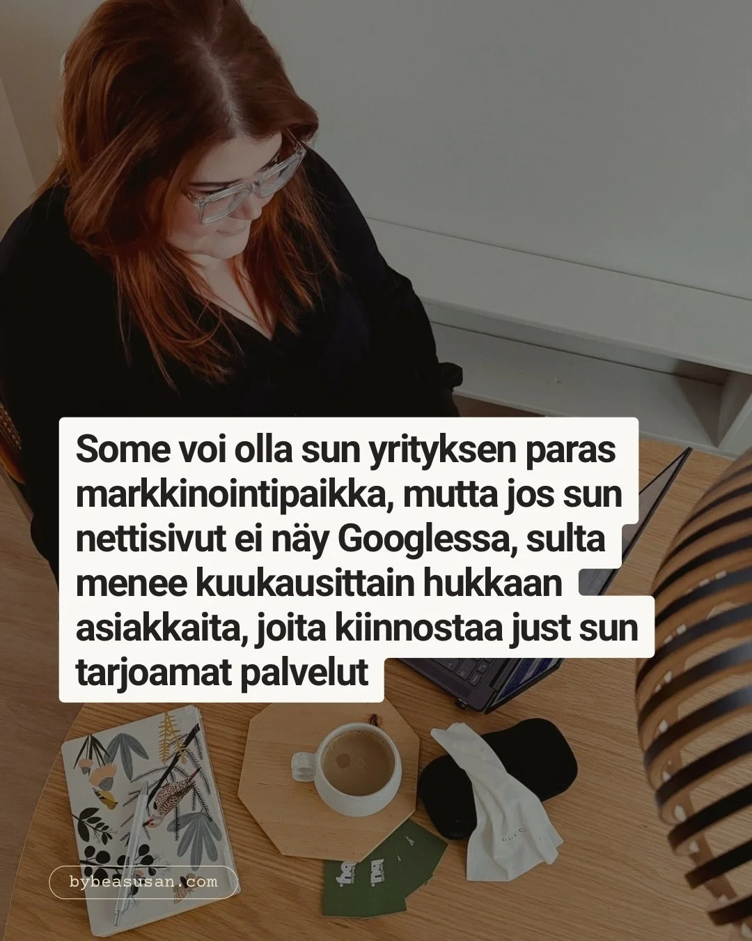 Some voi olla sun yrityksen paras markkinointipaikka, mutta jos sun nettisivut ei n&auml;y Googlessa, sulta menee kuukausittain hukkaan asiakkaita, jotka on kiinnostuneita juurikin niist&auml; palveluista, joita heille tarjoat.

Joka p&auml;iv&auml; 