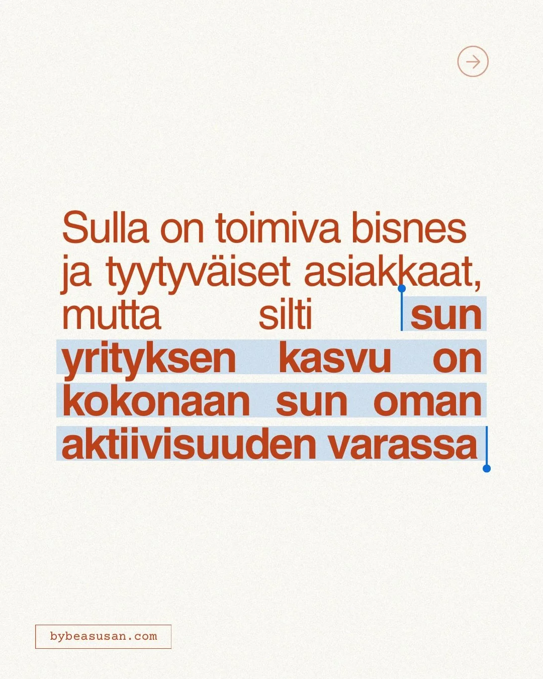 Sun bisnes toimii ja sulla on tyytyv&auml;isi&auml; asiakkaita, mutta uusien hankkiminen vaatii jatkuvaa kontaktointia, koska he ei l&ouml;yd&auml; sua tai vakuutu siit&auml; mit&auml; he n&auml;kev&auml;t sun nettisivuilla.

Kuvittele sen sijaan, et