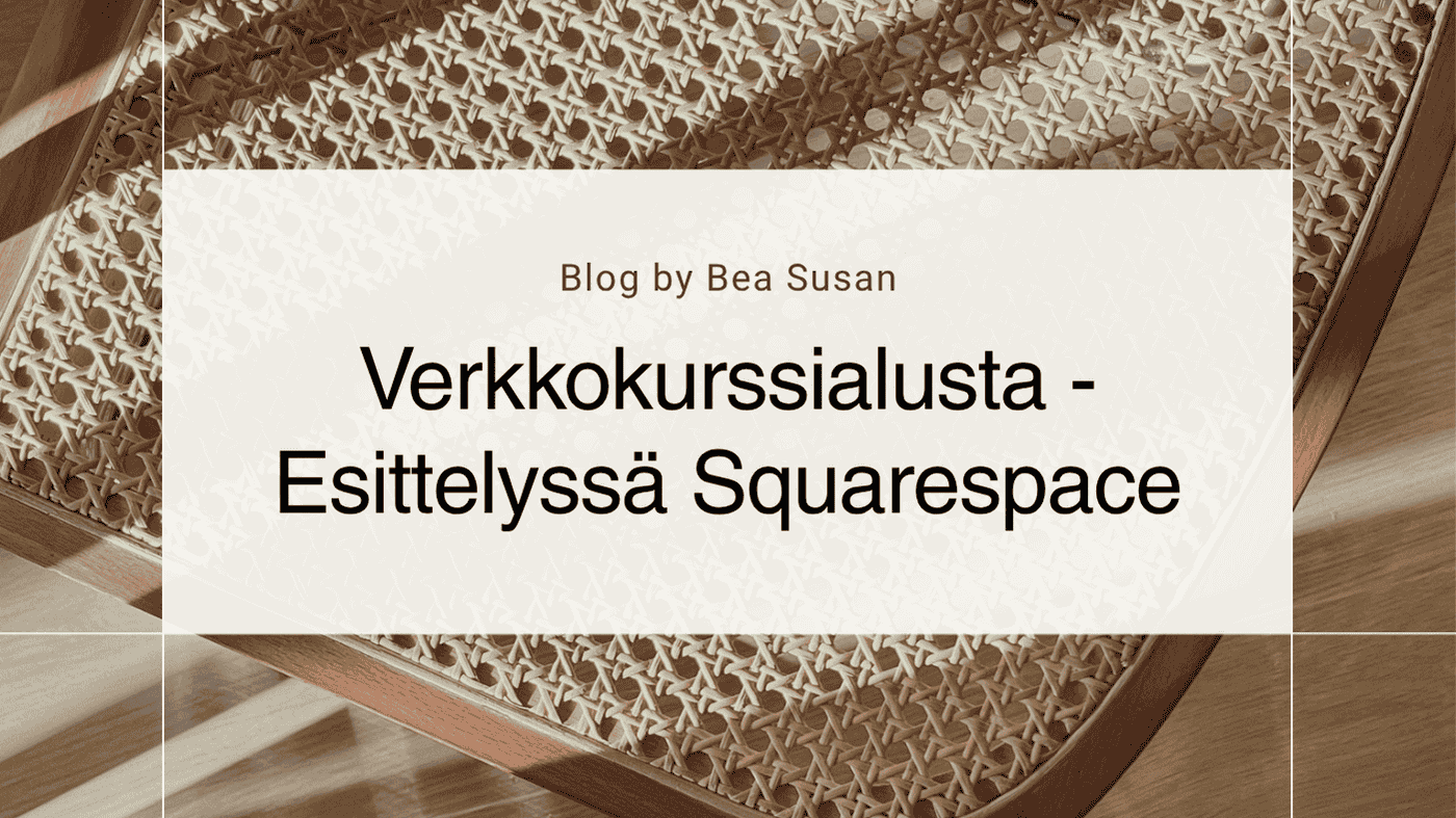 Verkkokurssialusta - esittelyssä Squarespace palveluyrittäjän myynnin kasvattamiseen