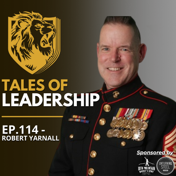 #114 Robert Yarnall - From Battlefield Lessons to Everyday Leadership