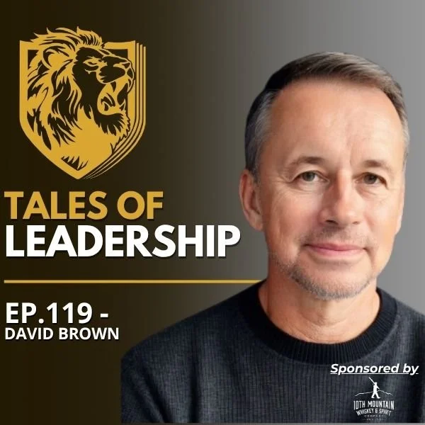 #119: David Brown - A SEAL’s Journey Against the Odds—Grit, Leadership, and Triumph