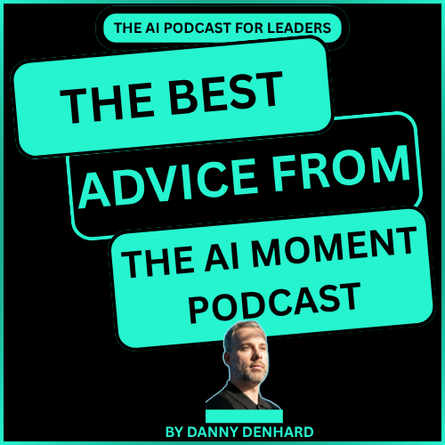 Best Advice From The AI Moment Podcast